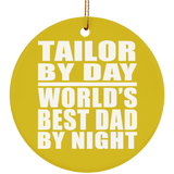 Tailor By Day World's Best Dad By Night - Circle Ornament