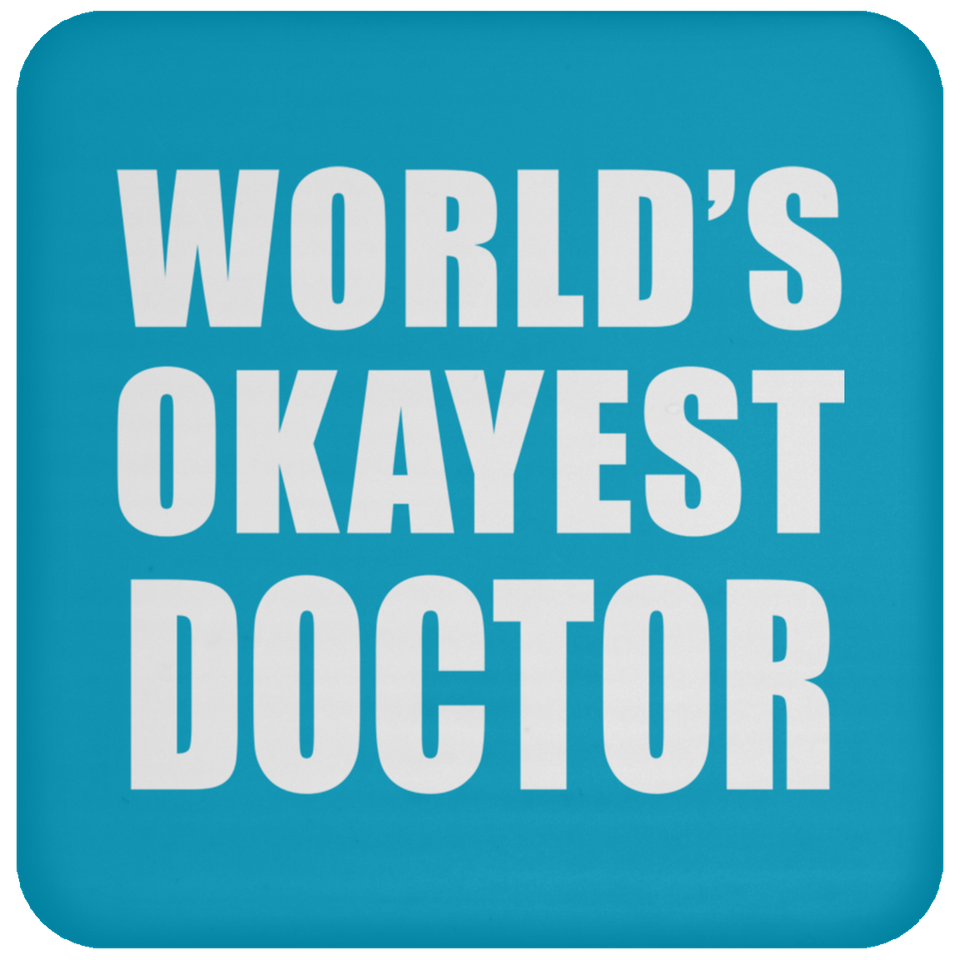 World's Okayest Doctor - Drink Coaster