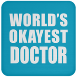 World's Okayest Doctor - Drink Coaster