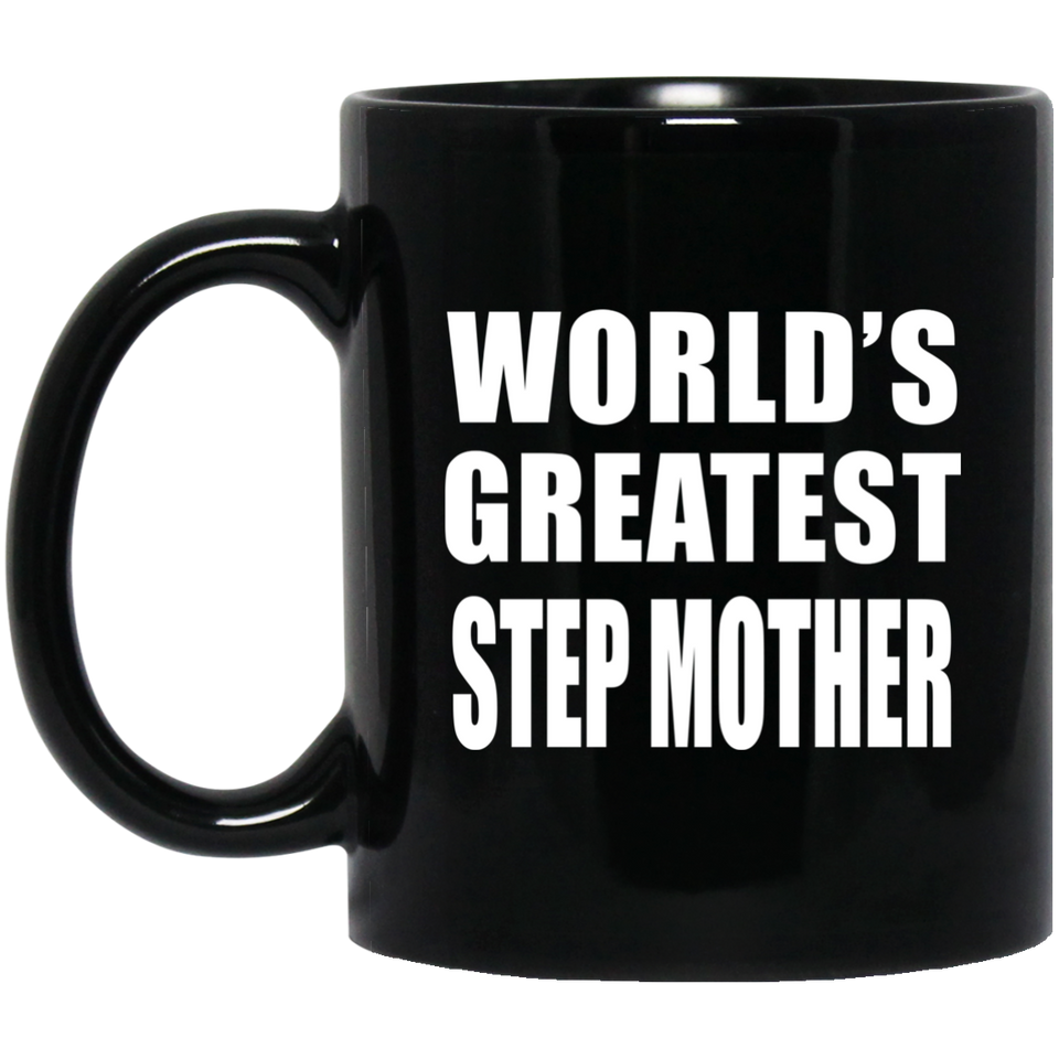 World's Greatest Step Mother - 11 Oz Coffee Mug Black