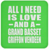 All I Need Is Love And A Grand Basset Griffon Vendeen - Drink Coaster