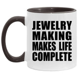 Jewelry Making Makes Life Complete - 11oz Accent Mug Black