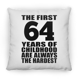 64th Birthday First 64 Years of Childhood Are The Hardest - Throw Pillow
