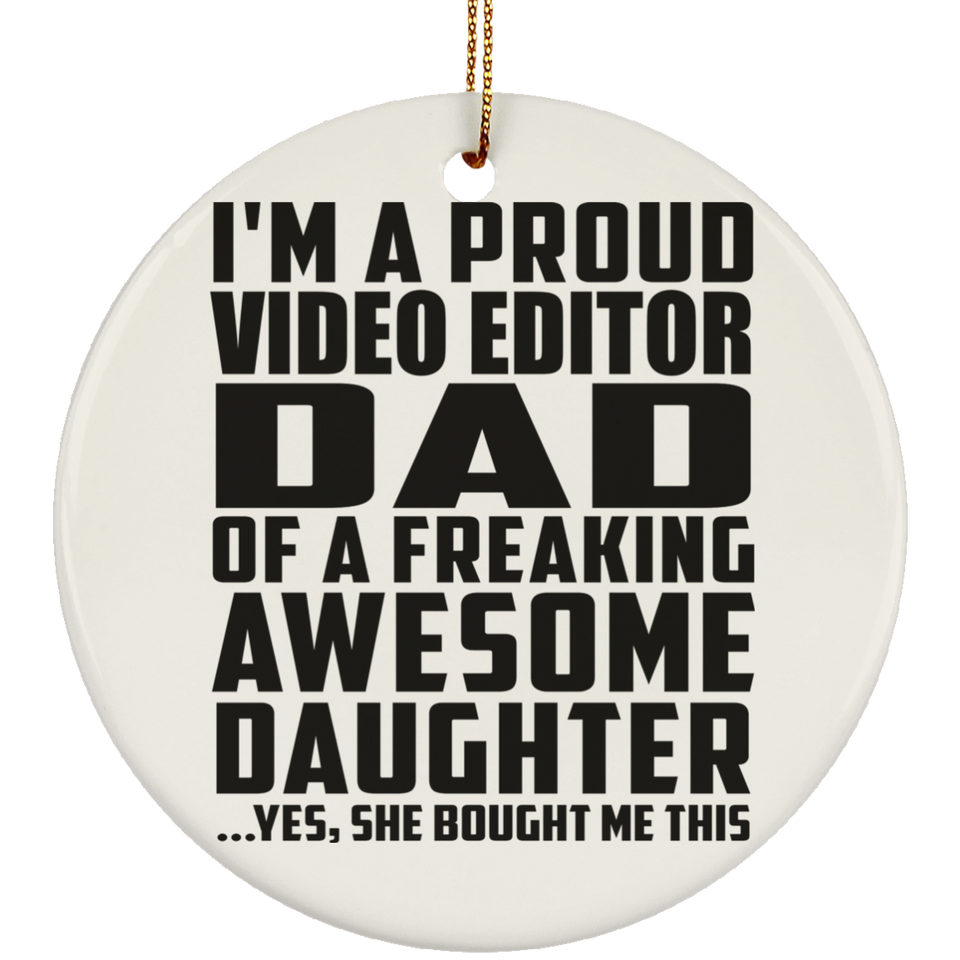 Proud Video Editor Dad Of Awesome Daughter - Circle Ornament
