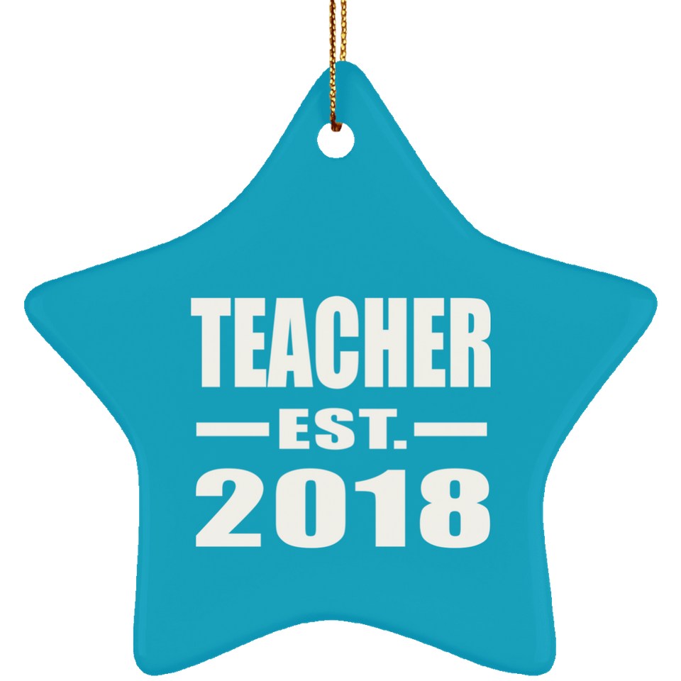 Teacher Established EST. 2018 - Star Ornament