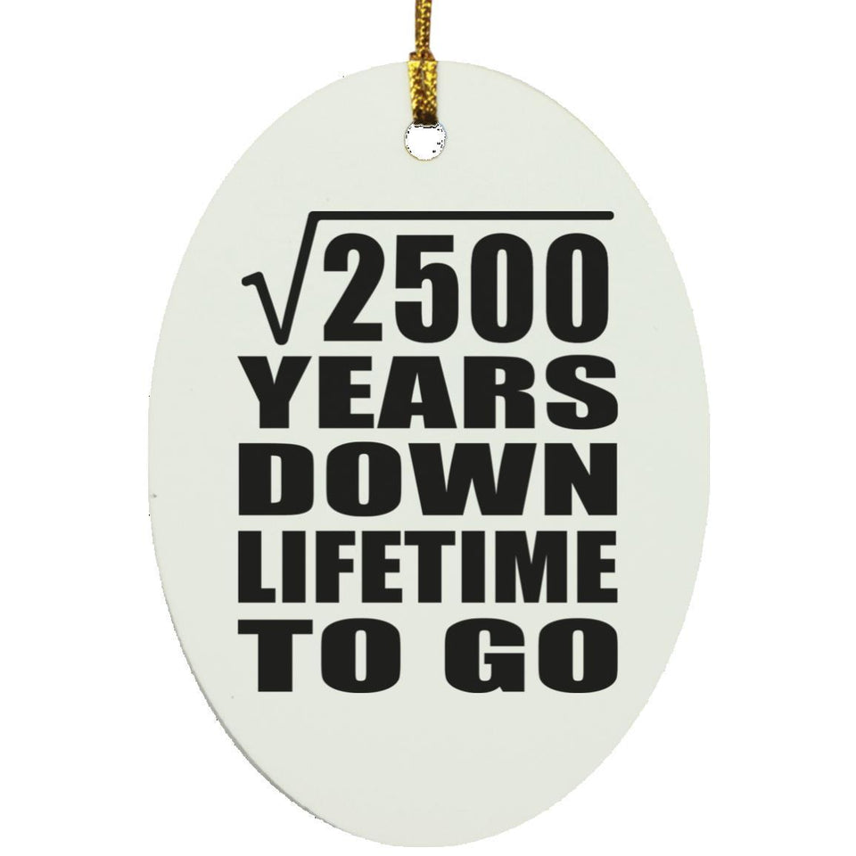50th Anniversary Square Root of 2500 Years Lifetime To Go - Oval Ornament