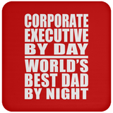 Corporate Executive By Day World's Best Dad By Night - Drink Coaster