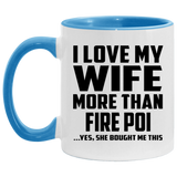 I Love My Wife More Than Fire Poi - 11oz Accent Mug Blue