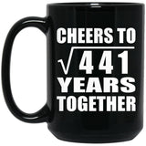 21st Anniversary Cheers To Square Root of 441 Years Together - 15oz Coffee Mug Black