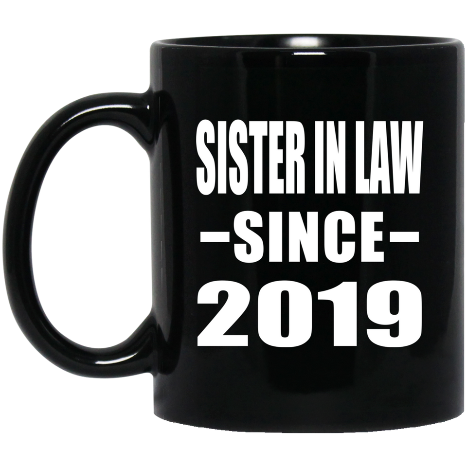 Sister In Law Since 2019 - 11oz Coffee Mug Black