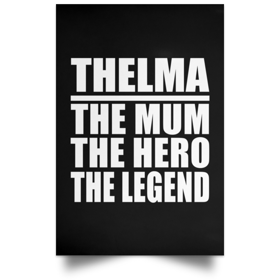 Thelma The Mum The Hero The Legend - Poster Portrait