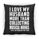 I Love My Husband More Than Collecting Musical Works - Throw Pillow Black