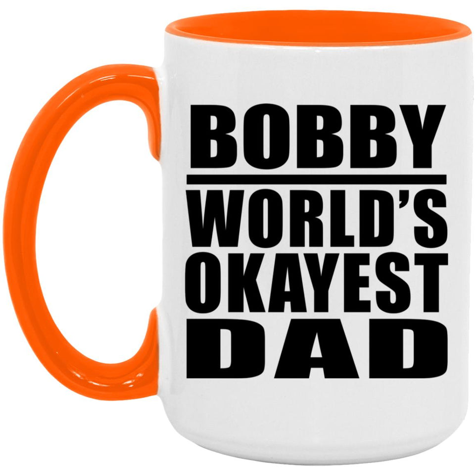 Bobby World's Okayest Dad - 15oz Accent Mug Orange
