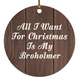 All I Want For Christmas Is My Broholmer - Circle Ornament D