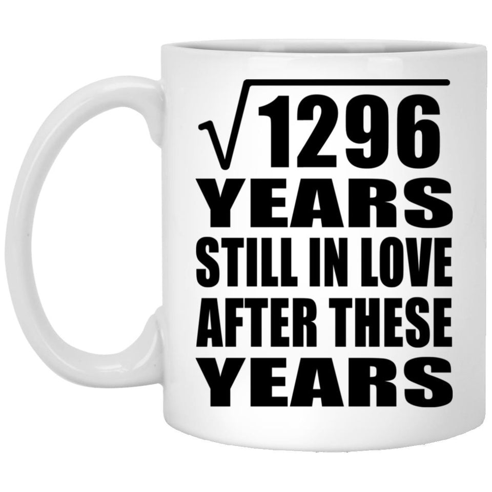 36th Anniversary Square Root of 1296 Years Still In Love - 11oz Coffee Mug
