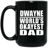 Dwayne World's Okayest Dad - 15 Oz Coffee Mug Black