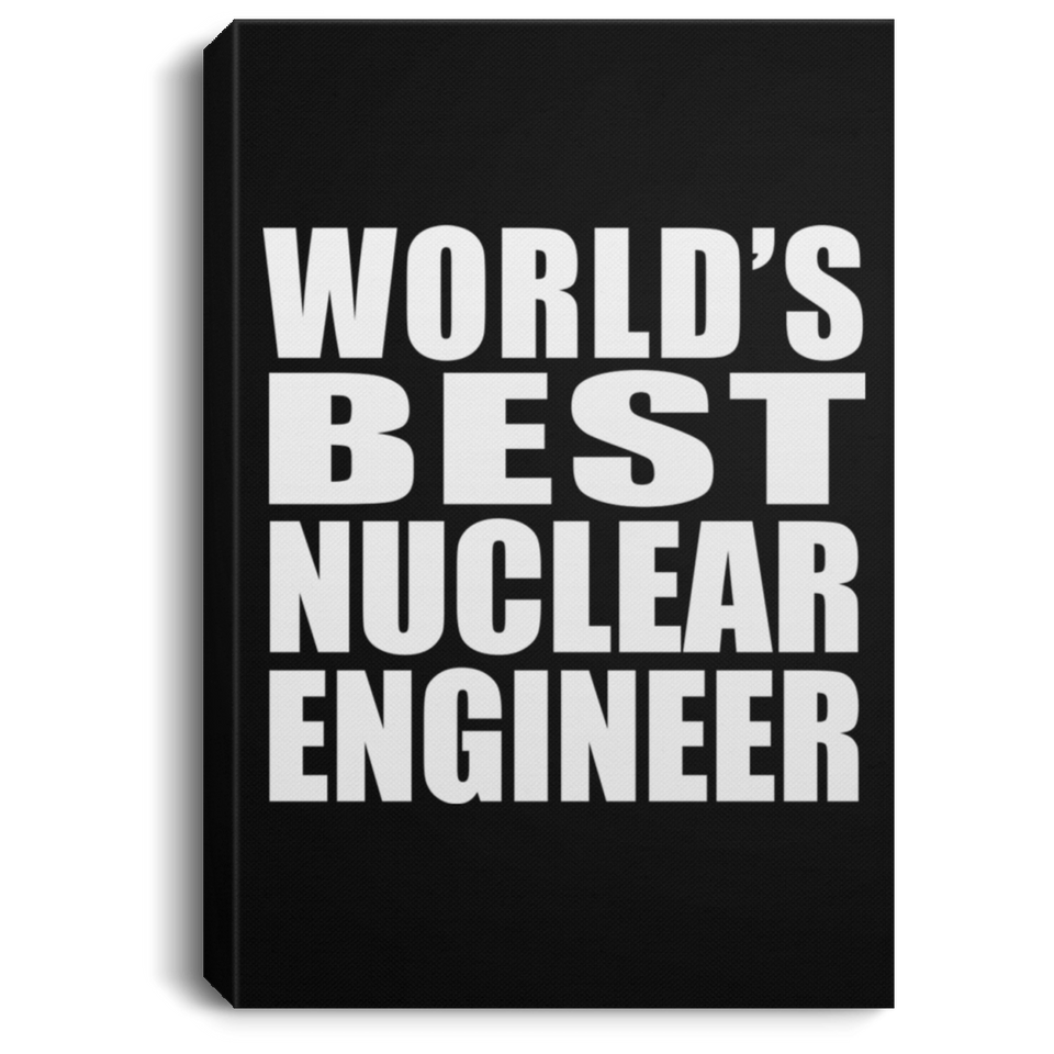 World's Best Nuclear Engineer - Canvas Portrait