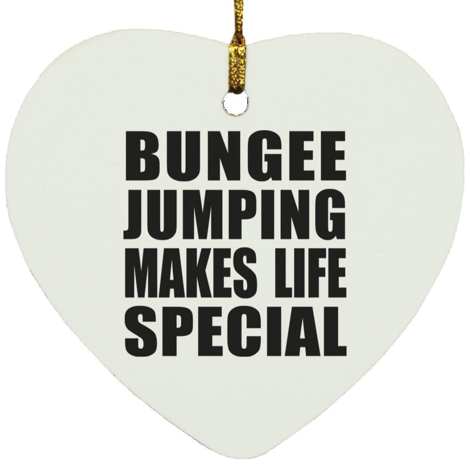 Bungee Jumping Makes Life Special - Heart Ornament