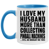I Love My Husband More Than Collecting Pinball Machines - 11oz Accent Mug Blue