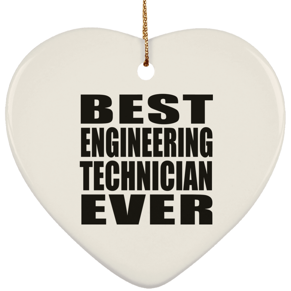 Best Engineering Technician Ever - Heart Ornament