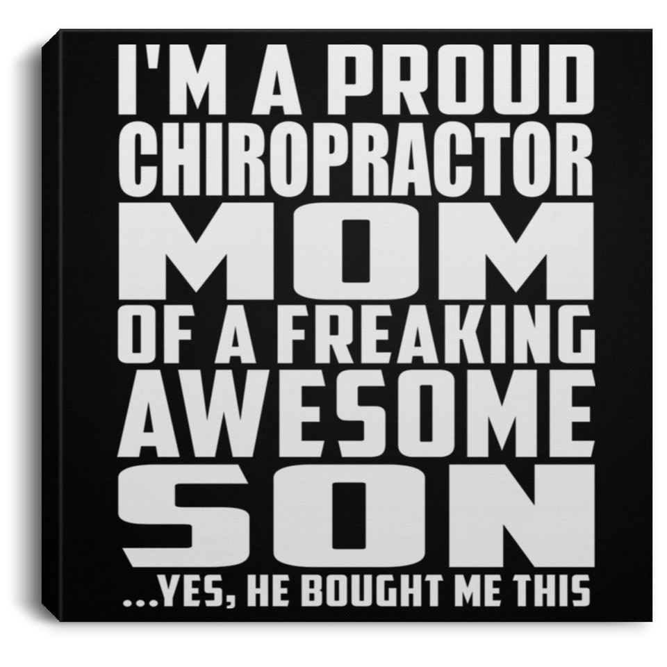 Proud Chiropractor Mom Of Awesome Son - Canvas Square