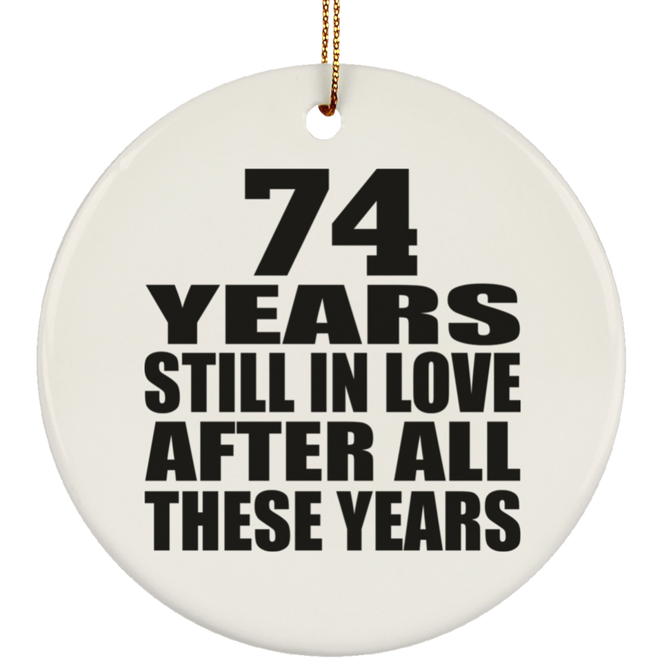 74th Anniversary 74 Years Still In Love After These Years - Circle Ornament