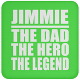 Jimmie The Dad The Hero The Legend - Drink Coaster
