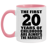 20th Birthday First 20 Years of Childhood Are The Hardest - 11oz Accent Mug Pink