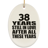 38th Anniversary 38 Years Still In Love After These Years - Oval Ornament