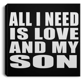 All I Need Is Love And My Son - Canvas Square
