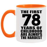 78th Birthday First 78 Years of Childhood Are The Hardest - 11oz Accent Mug Orange