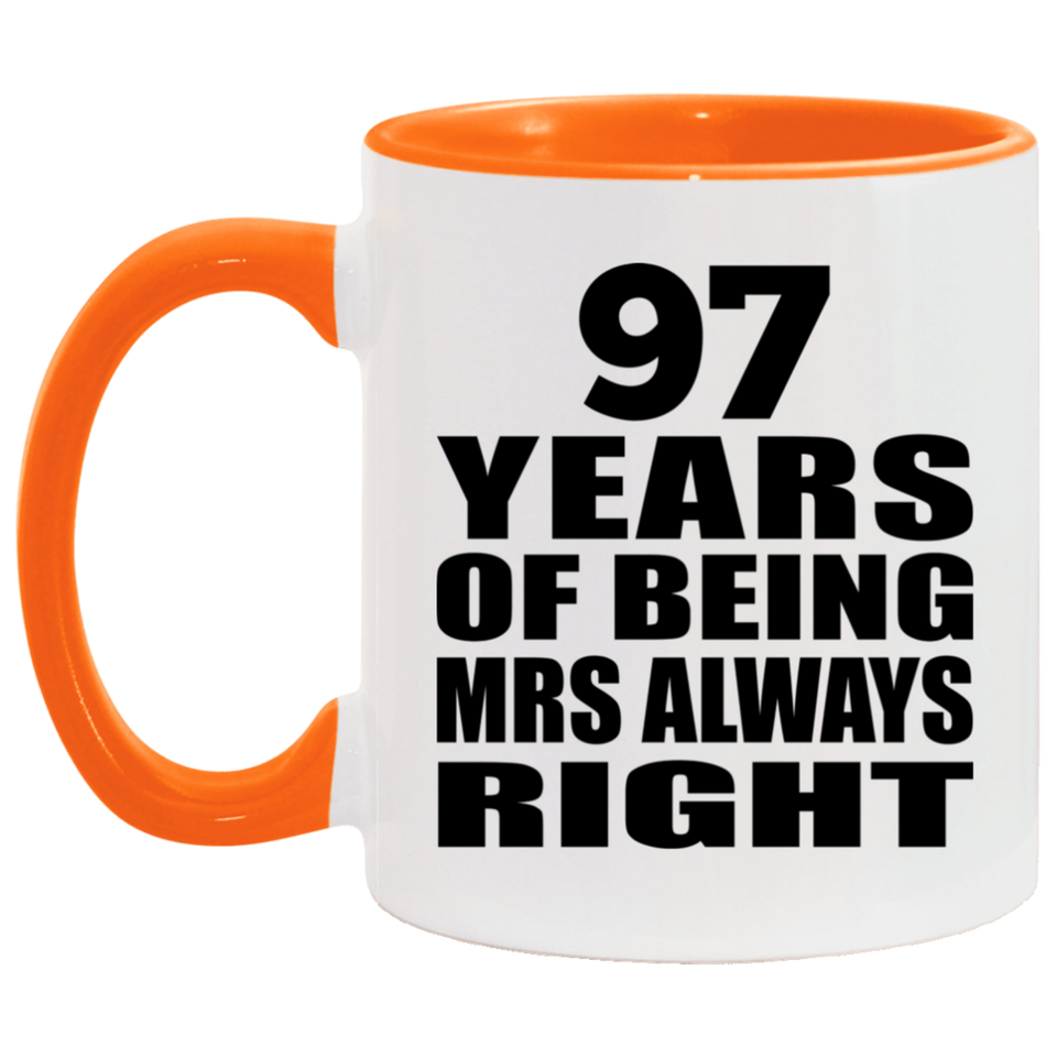97th Anniversary 97 Years of Being Mrs Always Right - 11oz Accent Mug Orange