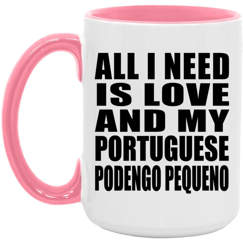 All I Need Is Love And My Portuguese Podengo Pequeno - 15oz Accent Mug Pink