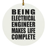 Being Electrical Engineer Makes Life Complete - Circle Ornament