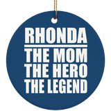 Rhonda The Mom The Hero The Legend - Circle Ornament