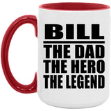 Bill The Dad The Hero The Legend - 15oz Accent Mug Red