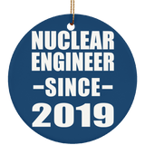 Nuclear Engineer Since 2019 - Circle Ornament
