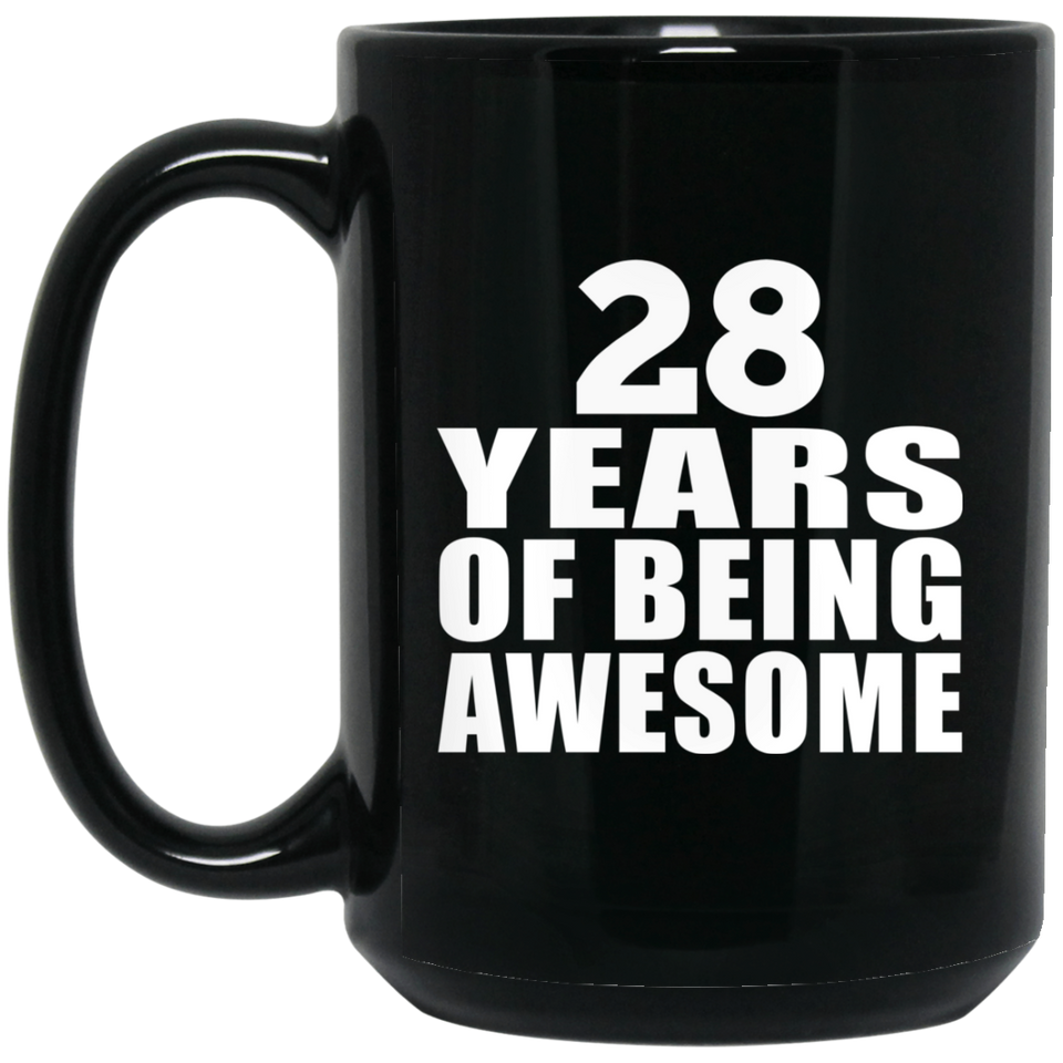 28th Birthday 28 Years Of Being Awesome - 15 Oz Coffee Mug Black