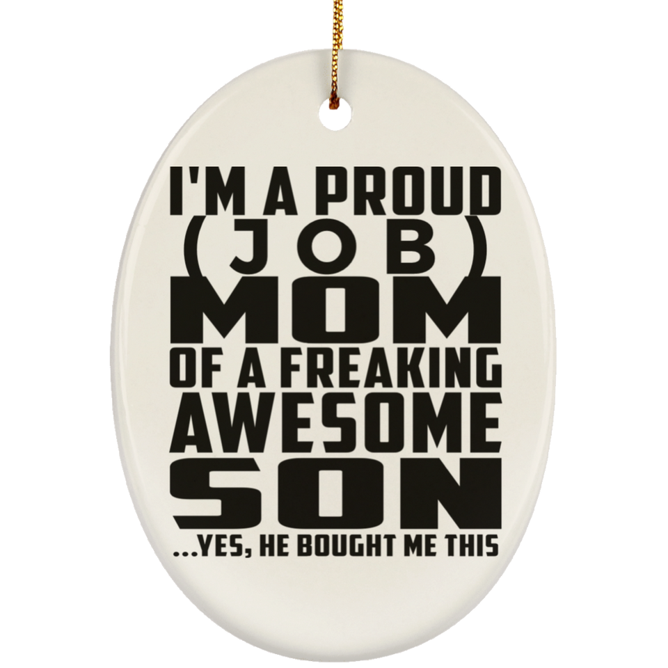 Personalized Gift, Proud [Job] Mom Of Awesome Son - Ceramic Ornament