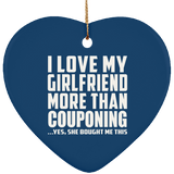 I Love My Girlfriend More Than Couponing - Heart Ornament
