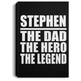 Stephen The Dad The Hero The Legend - Canvas Portrait