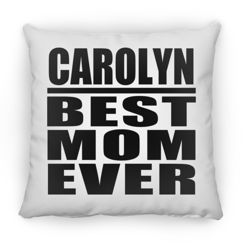 Carolyn Best Mom Ever - Throw Pillow