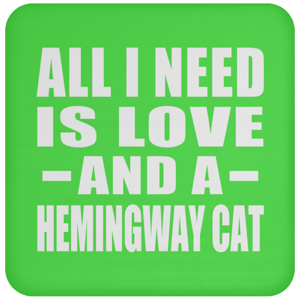 All I Need Is Love And A Hemingway Cat - Drink Coaster
