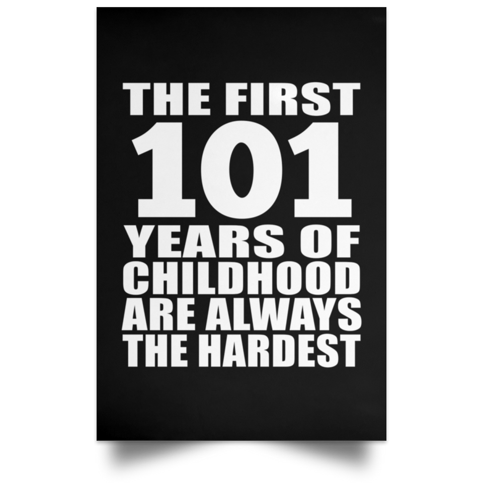First 101 Years of Childhood Are The Hardest - Poster Portrait