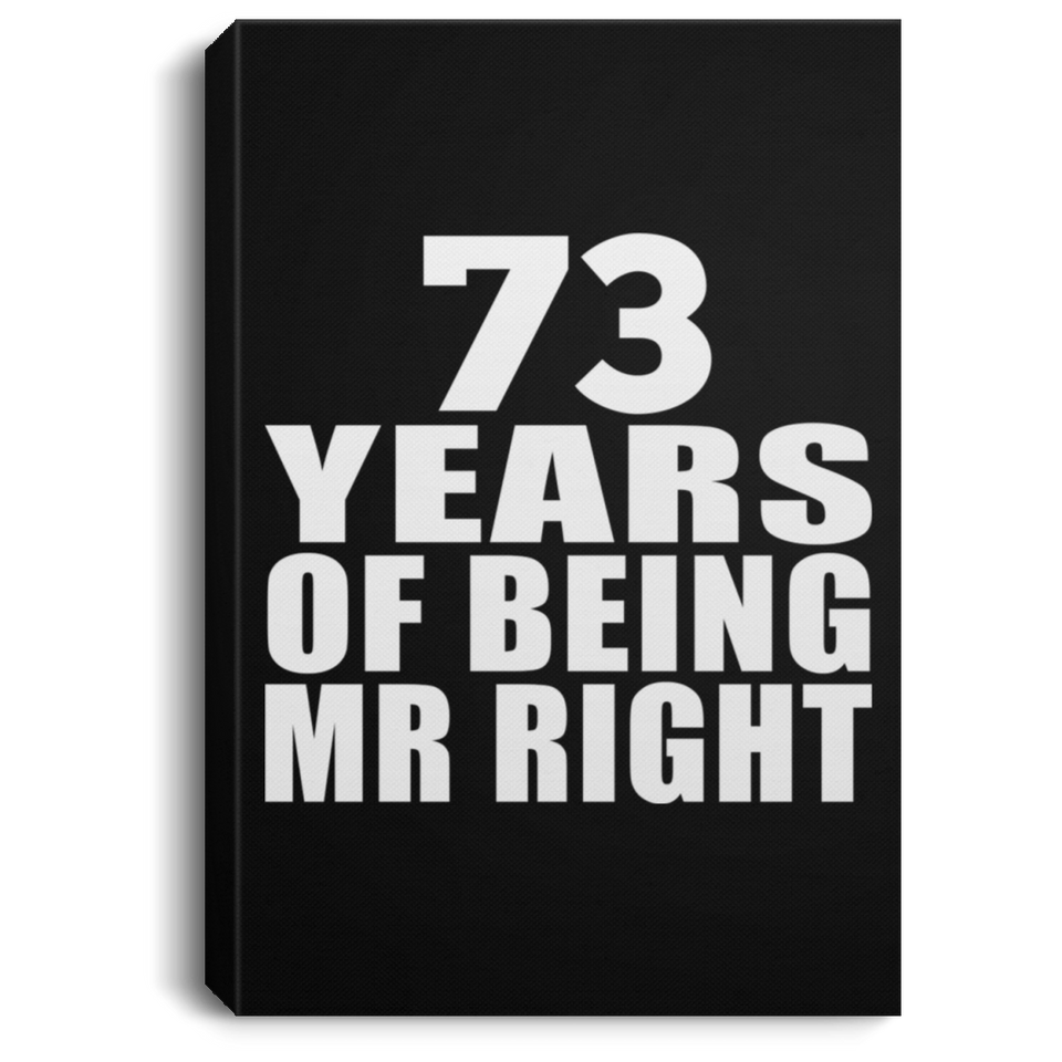 73rd Anniversary 73 Years Of Being Mr Right - Canvas Portrait
