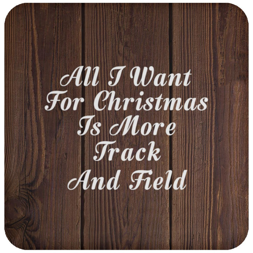 All I Want For Christmas Is More Track And Field - Drink Coaster D