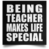 Being Teacher Makes Life Special - Poster Square