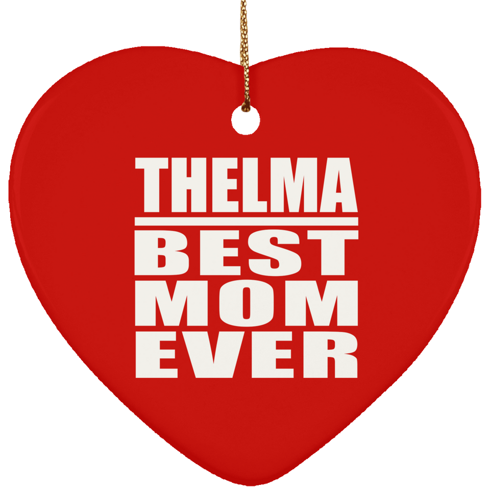 Thelma Best Mom Ever - Heart Ornament
