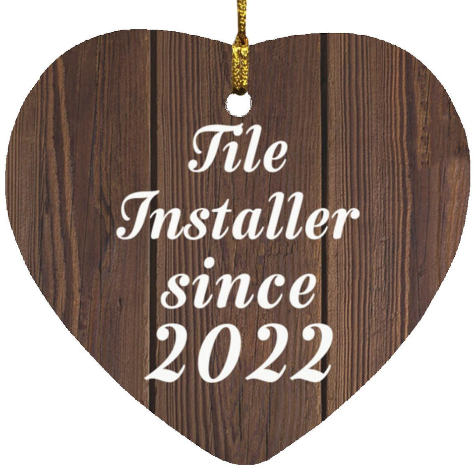 Tile Installer Since 2022 - Heart Ornament D