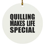Quilling Makes Life Special - Circle Ornament